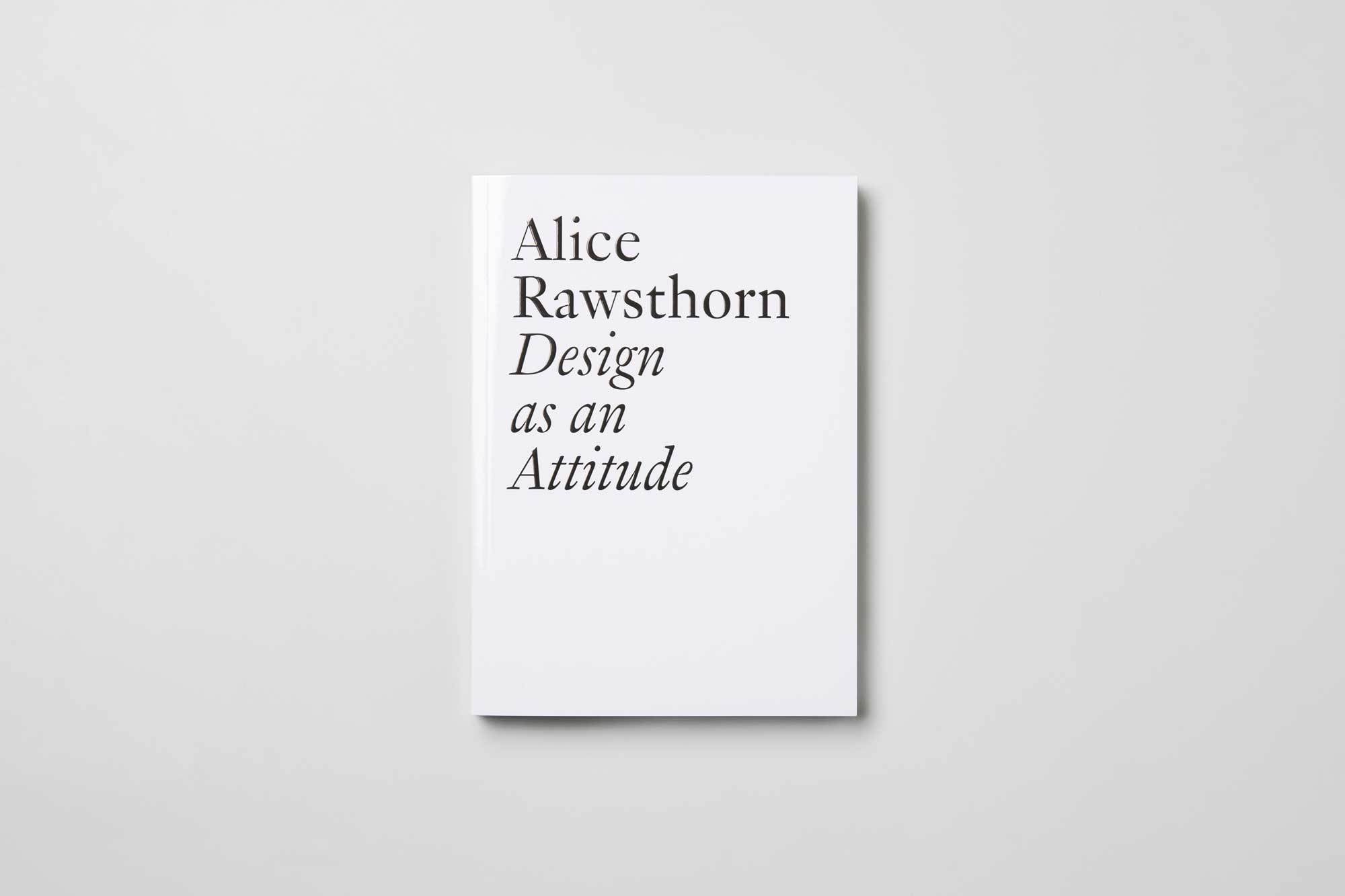 In ihrem Buch Design as an Attitude (2018) beschreibt Alice Rawsthorn Design nicht als Disziplin, sondern als Haltung, mit der sich gesellschaftlicher Wandel aktiv mitgestalten lässt.