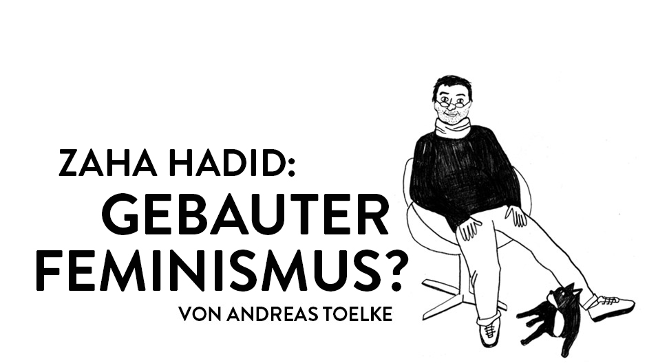 Andreas Toelke über Hadid, Schuhe, Organe und Diktaturen.